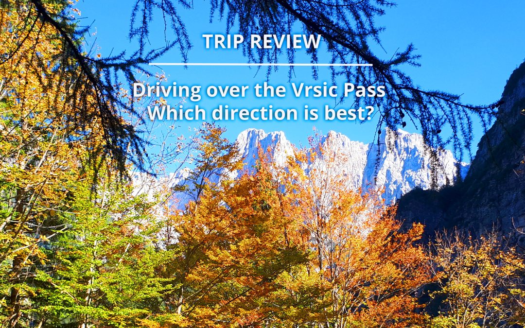 Driving the Vrsic Pass, Slovenia – Which direction is best?